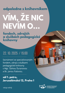 plakát k akci: Vím, že nic nevím o… fondech, zdrojích a službách Pedagogické knihovny JAK