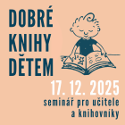 Banner: Dobré knihy dětem. Současná literatura pro děti a mládež a její využití ve výuce.