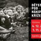 Výstava „Dětství pod hákovým křížem“ 